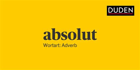 absolut – Schreibung, Definition, Bedeutung, Etymologie ...